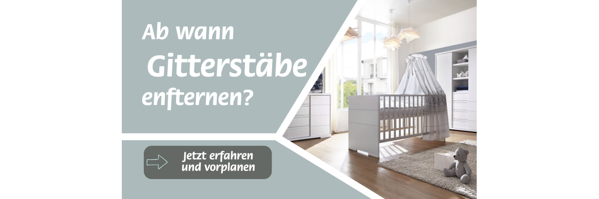 Gitterbett-Stäbe entfernen – wann und wie? - Gitterbett-Stäbe entfernen – wann und wie? 