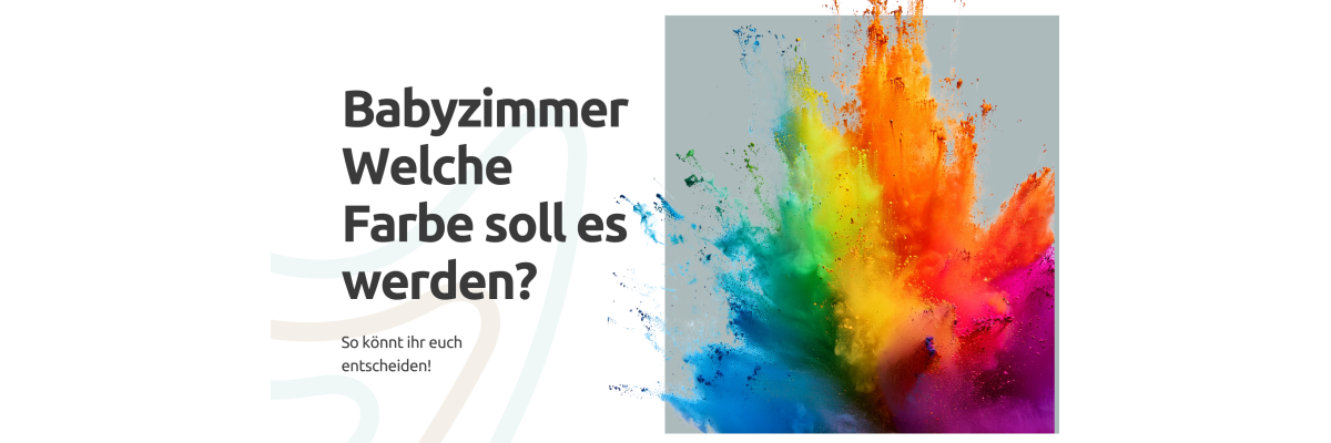 So findest du DEIN Farbschema – ein Mini-Guide für unentschlossene Eltern - So findest du DEIN Farbschema fürs Babyzimmer – Mini-Guide