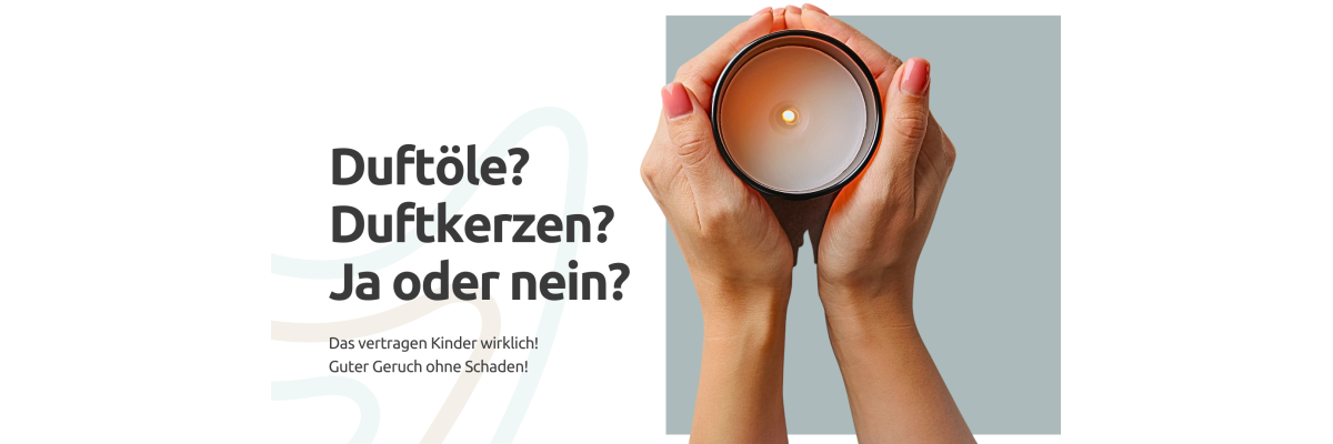 Raumduft im Kinderzimmer – was ist erlaubt, was nicht? - Raumduft im Kinderzimmer – was ist erlaubt, was nicht?